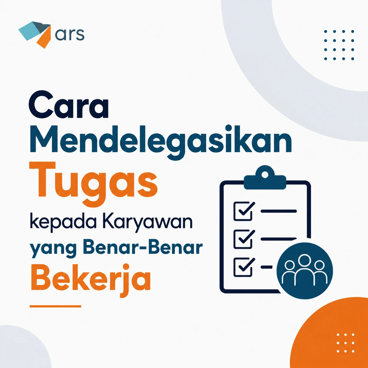 Cara Mendelegasikan Tugas kepada Karyawan yang Benar-Benar Bekerja