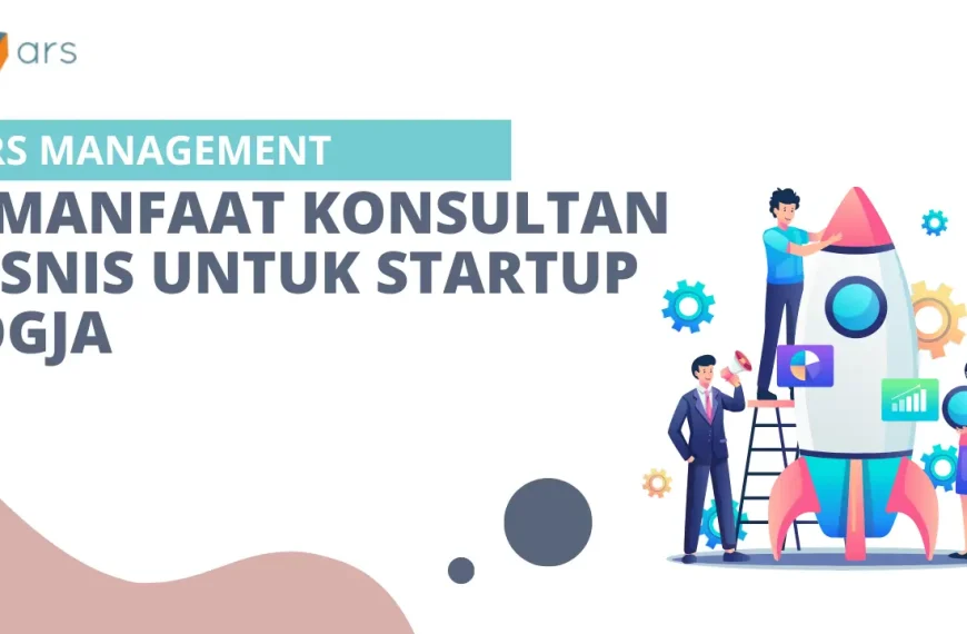 5 Manfaat Konsultan Bisnis untuk Startup Jogja