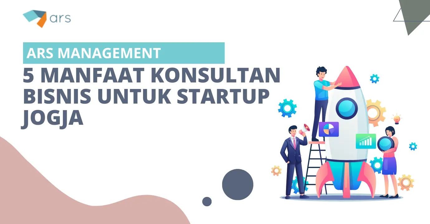 5 Manfaat Konsultan Bisnis untuk Startup Jogja