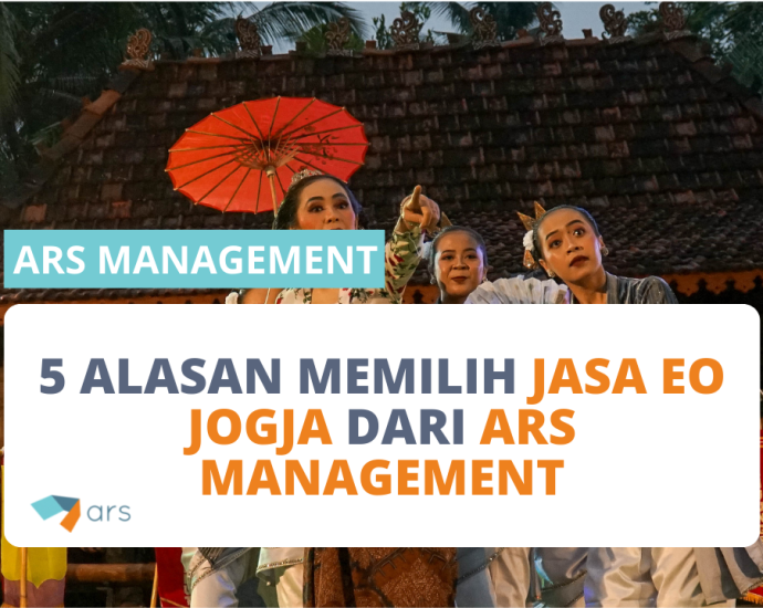 5 Alasan Memilih Jasa EO Jogja dari ARS Management