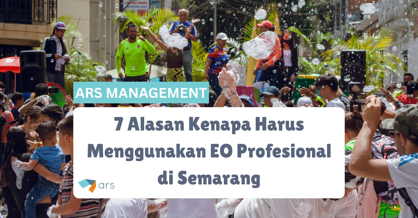 7 Alasan Kenapa Harus Menggunakan EO Profesional di Semarang