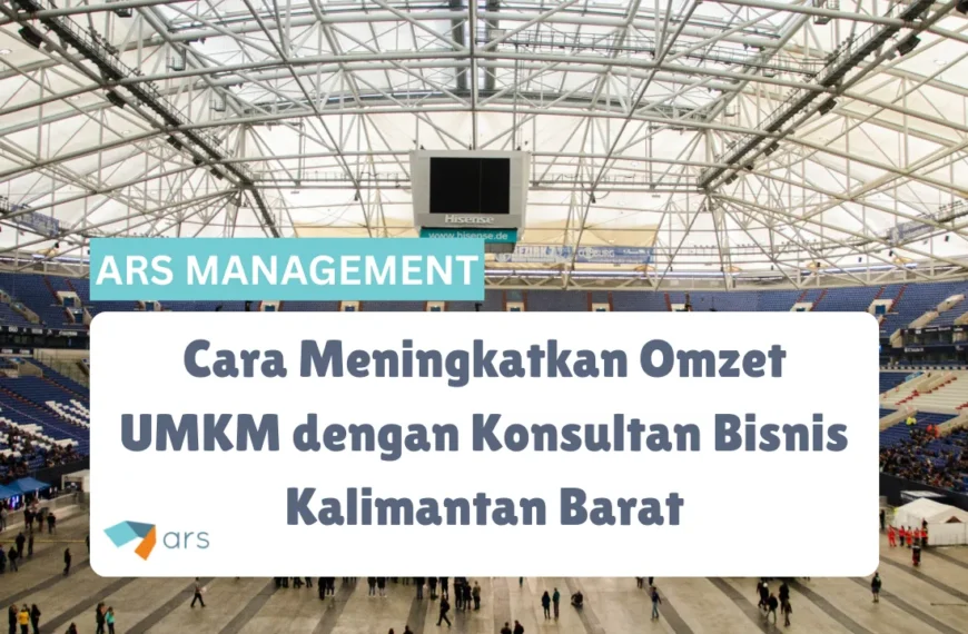 Cara Meningkatkan Omzet UMKM dengan Konsultan Bisnis Kalimantan Barat