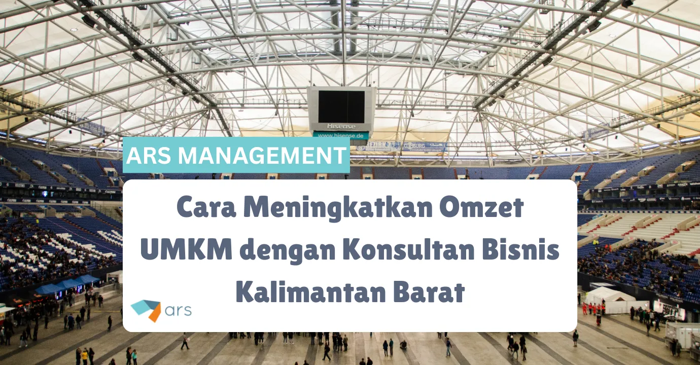 Cara Meningkatkan Omzet UMKM dengan Konsultan Bisnis Kalimantan Barat