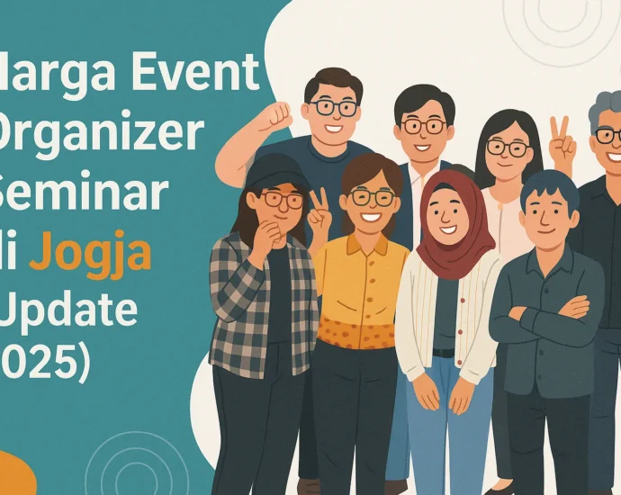 Harga Event Organizer Seminar di Jogja (Update 2025)