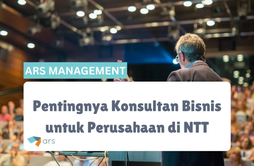 Pentingnya Konsultan Bisnis untuk Perusahaan di NTT
