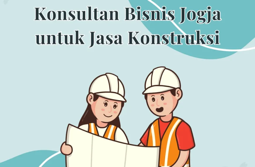 konsultan bisnis jogja, jasa konstruksi jogja, konsultan kontraktor jogja, manajemen proyek konstruksi, ars management