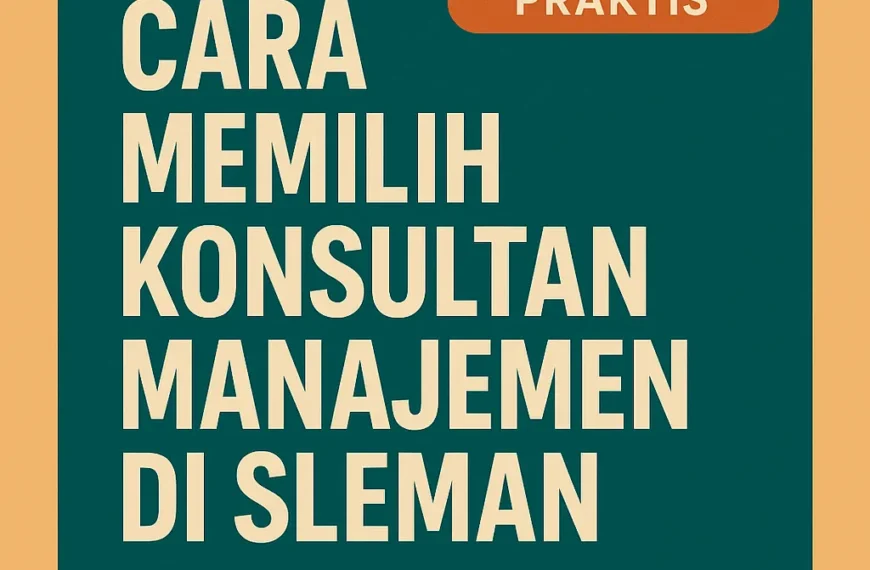 Cara Memilih Konsultan Manajemen di Sleman