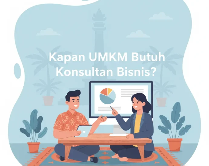 Kapan UMKM Butuh Konsultan Bisnis